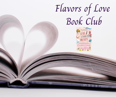 Light purple background with an open book; two pages are folded to make a heart. Text says, "Flavors of Love Book Club," and underneath the text is a picture of the book "Love and Other Words" by Christina Lauren.