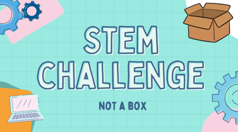 teal grided background with two blue gears in the top lefthand corner, open laptop in the bottom lefthand corner, a cardboard box in the top righthand corner, and large blue gear in the bottom righthand corner with the words in bold with letters stem challenge across the middle and smaller blue letters along the bottom saying "not a box"