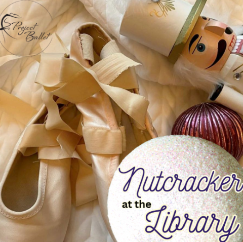 ballet slippers, a nutcracker, and christmas ornaments with the project ballet logo in the top left corner and "Nutcracker at the Library" in the bottom right