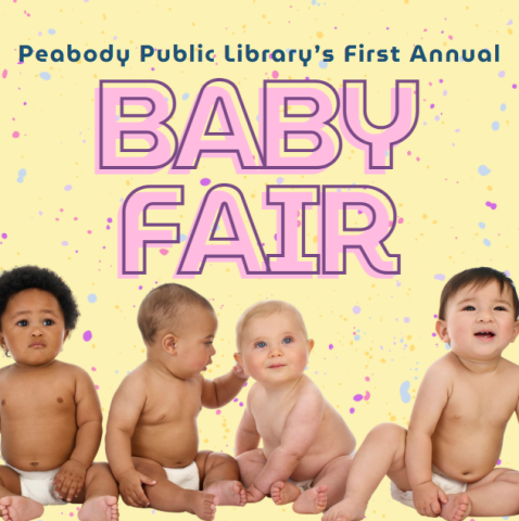 yellow background with colorful speckles with the words "Peabody Public Library's First Annual Baby Fair" and 4 babies in diapers