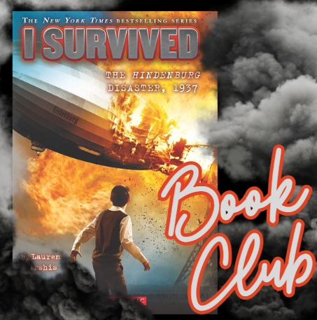 The cover of the book "I Survived the Hindenburg Disaster, 1937" with the words Book Club on the bottom right corner
