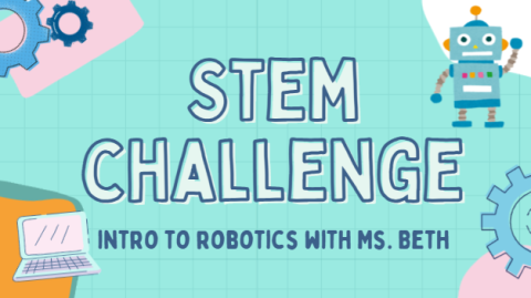 teal grided background with two blue gears in the top lefthand corner, open laptop in the bottom lefthand corner, a little robot guy in the top righthand corner, and large blue gear in the bottom righthand corner with the words in bold with letters stem challenge across the middle and smaller blue letters along the bottom saying into to robotics with ms. beth