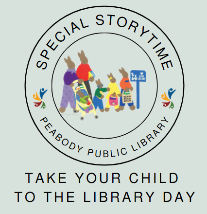 family of cartoon bunnies walking to the library surrounded by the words "special storytime" and "Peabody public library" underneath are the words "take your child to the library day"