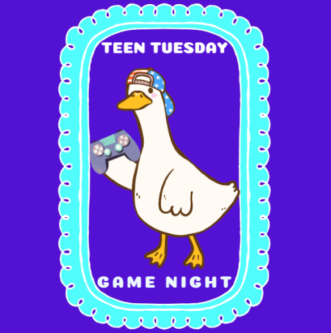 Purple Background with a teal picture frame with a picture of a goose with a backwards baseball cap, holding a video game controller, with the words "Teen Tuesday" above it and "Game Night" below it 