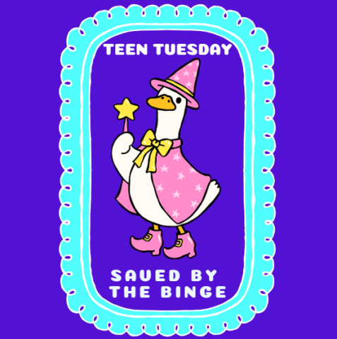 Purple background with a teal picture frame. Inside the frame is a goose wearing a pink wizard costume with the words "Teen Tuesday" above it, and "Saved by the Binge" below it. 