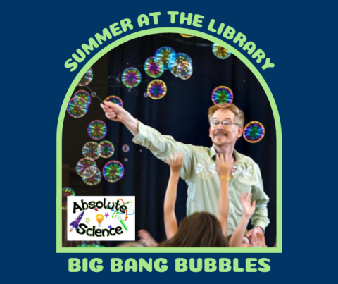 navy blue background with the words "summer at the library" at the top then there is a frame with a photo of a man surrounded by bubbles, seemingly he is blowing more. The words "Big Bang Bubbles" is below it.