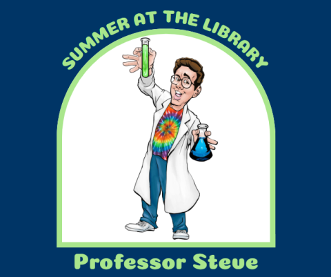 navy blue background with a frame, inside of which is a man wearing a lab coat and holding a test tube in one hand and a beaker in another. Surrounding the frame are the words "Summer at the library - Professor Steve"