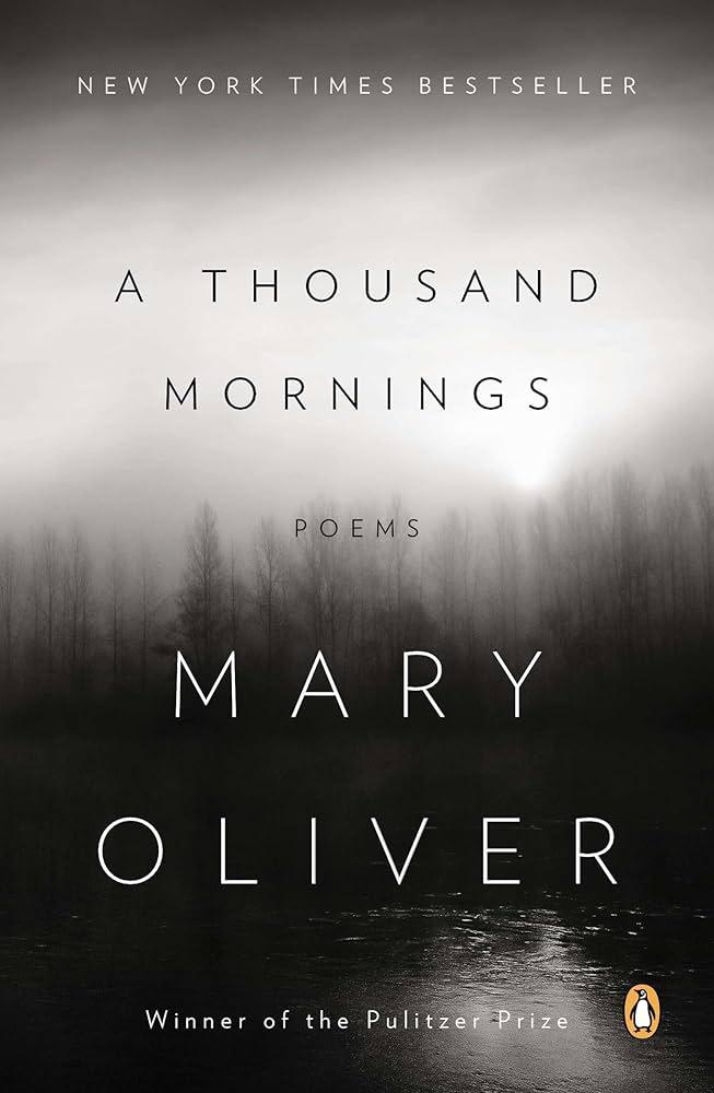 "A Thousand Mornings" by: Mary Oliver
